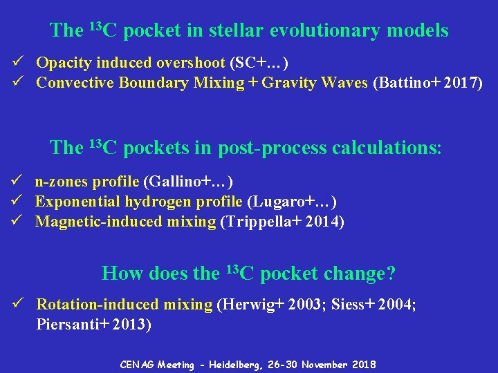 The 13 C pocket in stellar evolutionary models ü Opacity induced overshoot (SC+…) ü