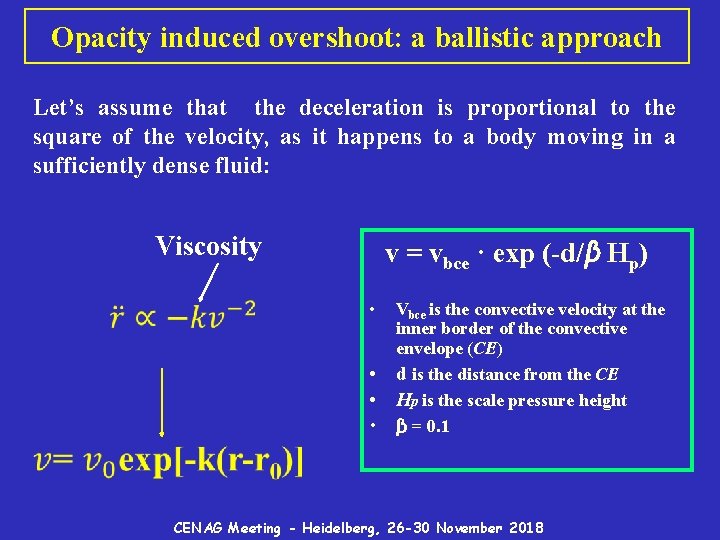 Opacity induced overshoot: a ballistic approach Let’s assume that the deceleration is proportional to