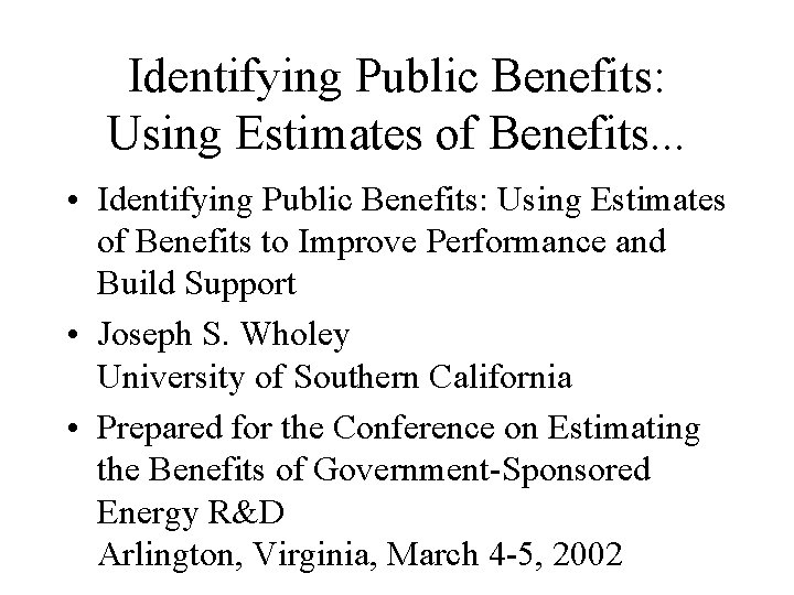 Identifying Public Benefits: Using Estimates of Benefits. . . • Identifying Public Benefits: Using