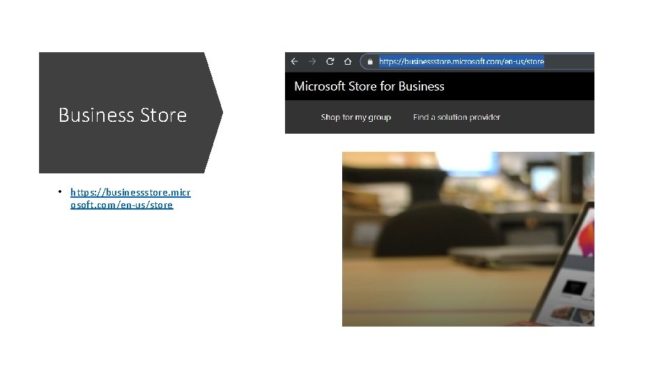 Business Store • https: //businessstore. micr osoft. com/en-us/store 