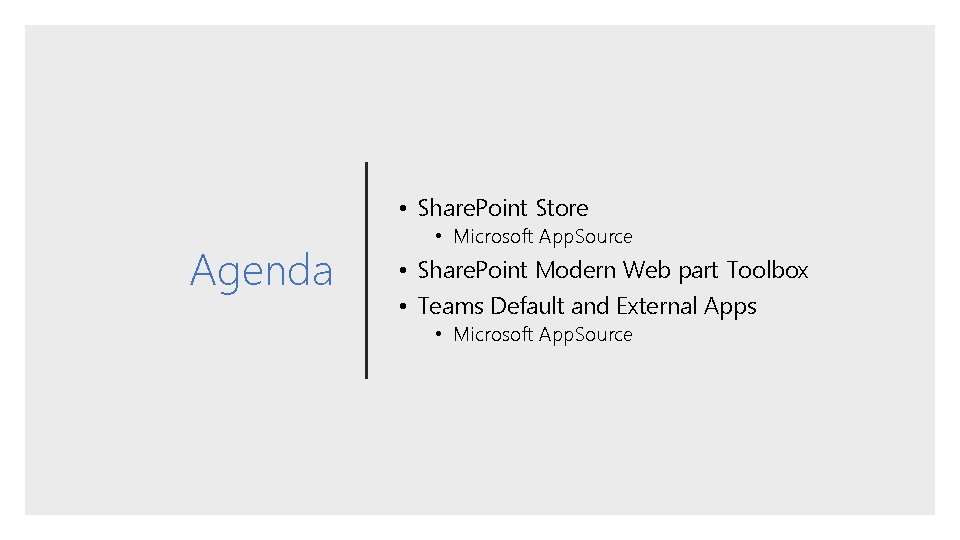  • Share. Point Store Agenda • Microsoft App. Source • Share. Point Modern