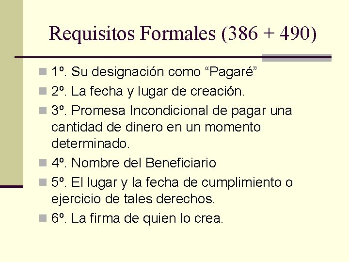 Requisitos Formales (386 + 490) n 1º. Su designación como “Pagaré” n 2º. La