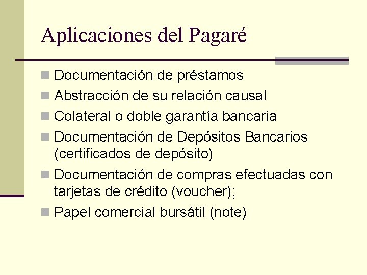 Aplicaciones del Pagaré n Documentación de préstamos n Abstracción de su relación causal n