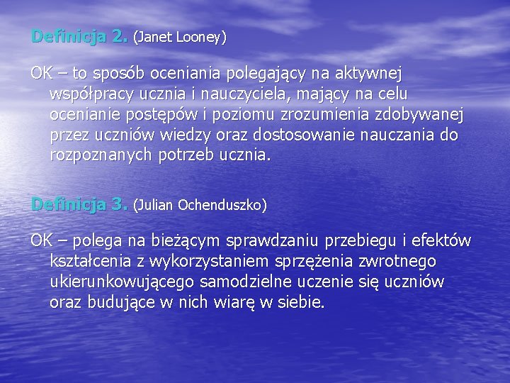 Definicja 2. (Janet Looney) OK – to sposób oceniania polegający na aktywnej współpracy ucznia