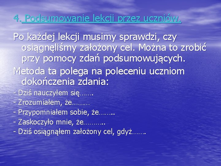 4. Podsumowanie lekcji przez uczniów. Po każdej lekcji musimy sprawdzi, czy osiągnęliśmy założony cel.