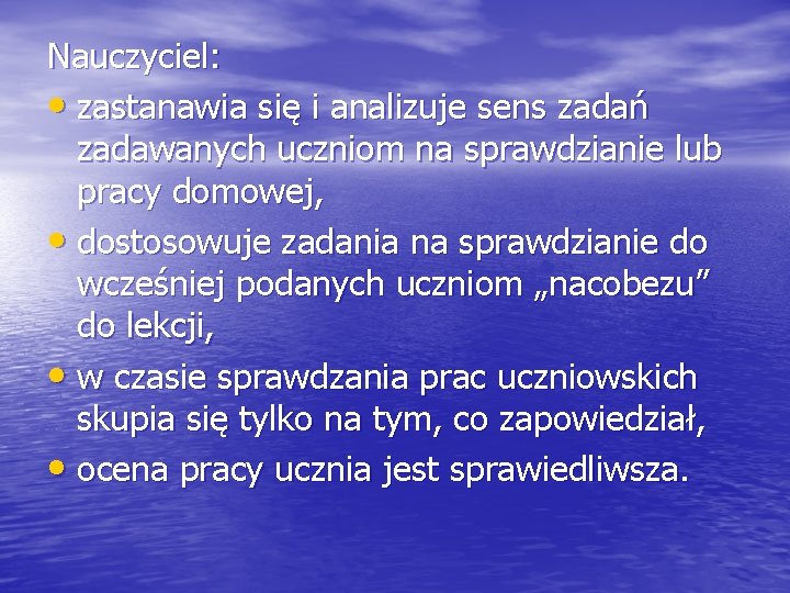 Nauczyciel: • zastanawia się i analizuje sens zadań zadawanych uczniom na sprawdzianie lub pracy