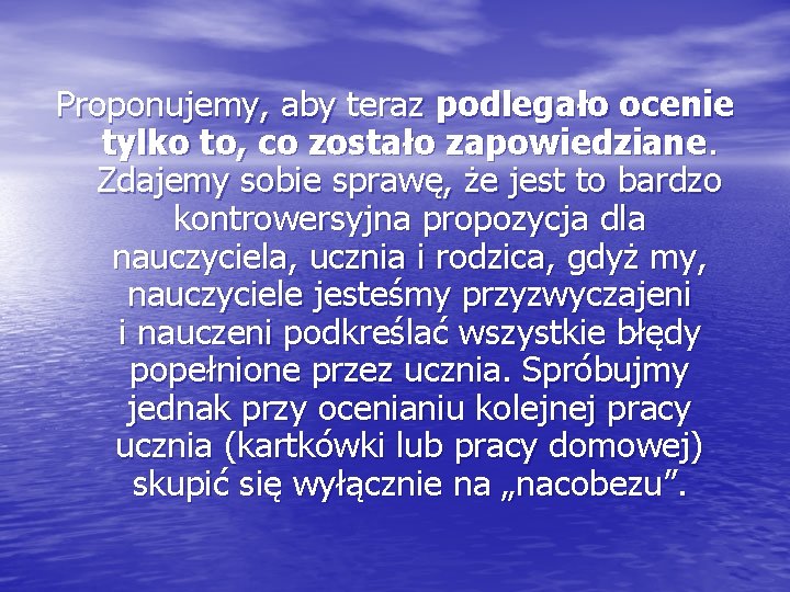 Proponujemy, aby teraz podlegało ocenie tylko to, co zostało zapowiedziane. Zdajemy sobie sprawę, że