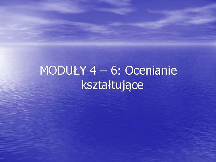 MODUŁY 4 – 6: Ocenianie kształtujące 