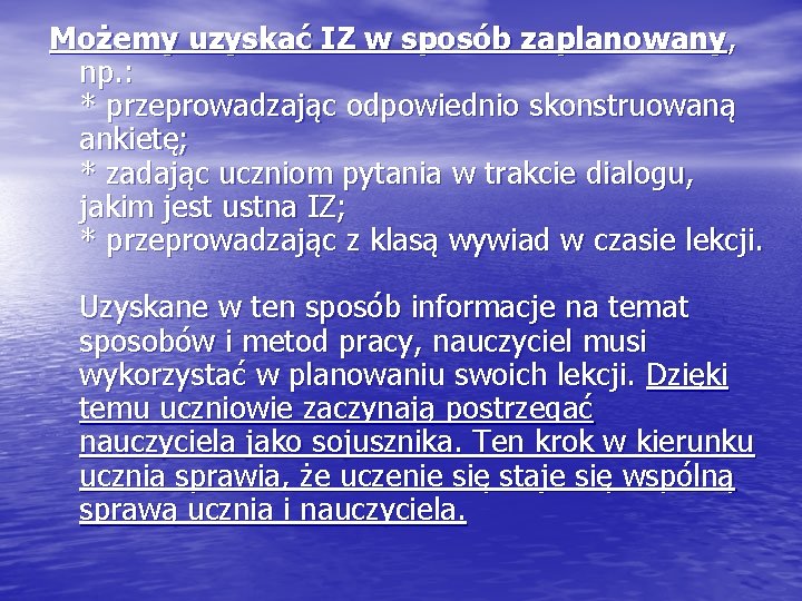 Możemy uzyskać IZ w sposób zaplanowany, np. : * przeprowadzając odpowiednio skonstruowaną ankietę; *
