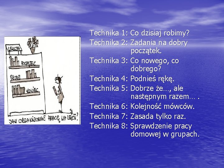 Technika 1: Co dzisiaj robimy? Technika 2: Zadania na dobry początek. Technika 3: Co