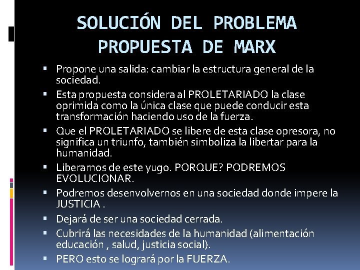 SOLUCIÓN DEL PROBLEMA PROPUESTA DE MARX Propone una salida: cambiar la estructura general de