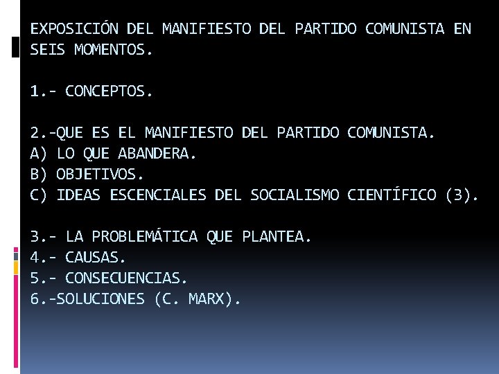 EXPOSICIÓN DEL MANIFIESTO DEL PARTIDO COMUNISTA EN SEIS MOMENTOS. 1. - CONCEPTOS. 2. -QUE