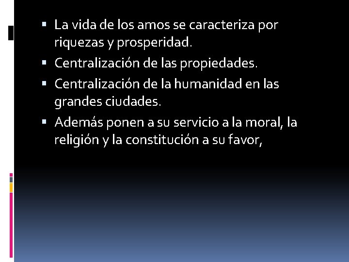  La vida de los amos se caracteriza por riquezas y prosperidad. Centralización de