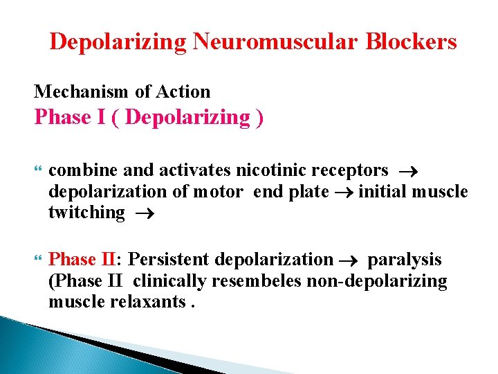 Depolarizing Neuromuscular Blockers Mechanism of Action Phase I ( Depolarizing ) combine and activates