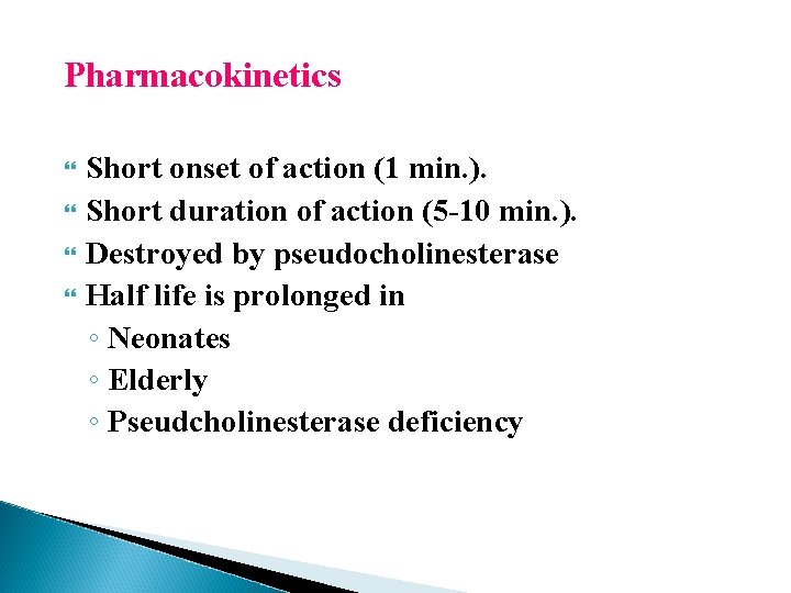 Pharmacokinetics Short onset of action (1 min. ). Short duration of action (5 -10