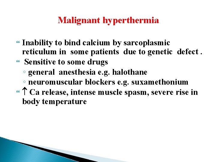 Malignant hyperthermia Inability to bind calcium by sarcoplasmic reticulum in some patients due to