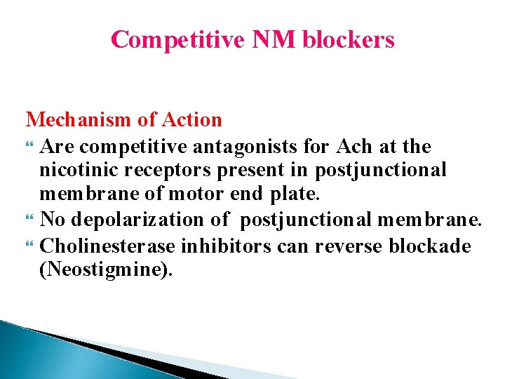 Competitive NM blockers Mechanism of Action Are competitive antagonists for Ach at the nicotinic