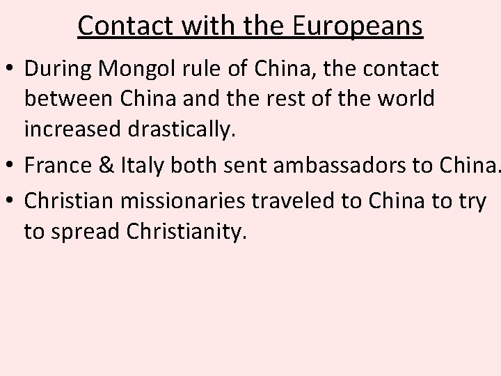 Contact with the Europeans • During Mongol rule of China, the contact between China