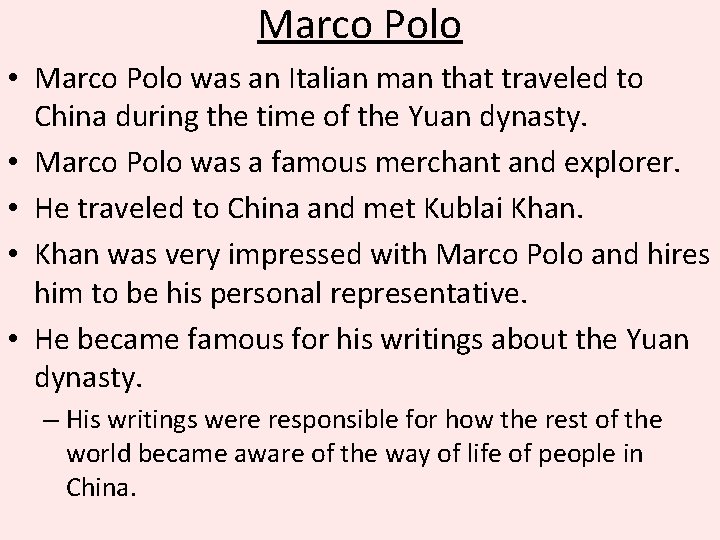 Marco Polo • Marco Polo was an Italian man that traveled to China during