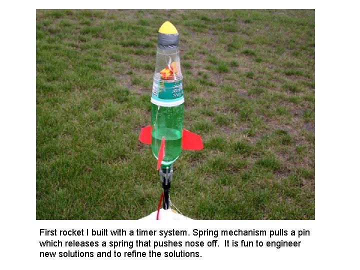 First rocket I built with a timer system. Spring mechanism pulls a pin which