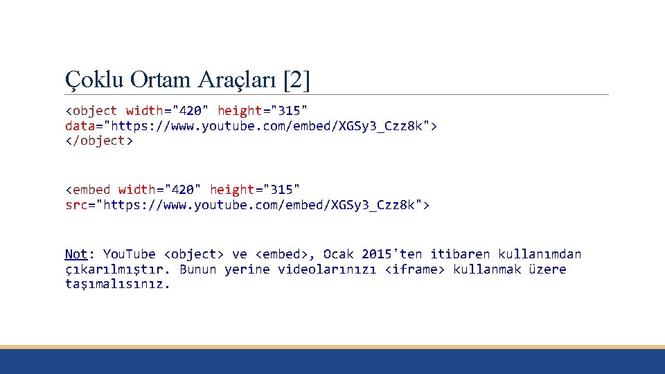 Çoklu Ortam Araçları [2] <object width="420" height="315" data="https: //www. youtube. com/embed/XGSy 3_Czz 8 k">