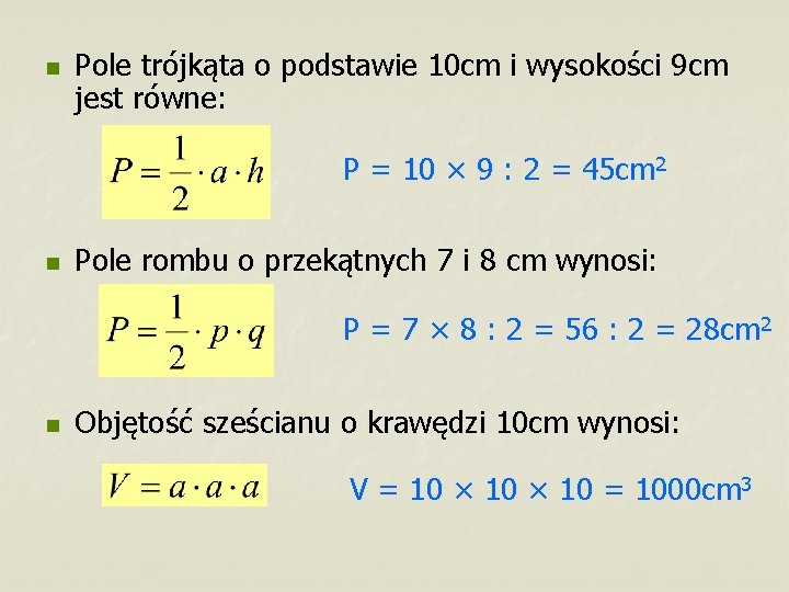 n Pole trójkąta o podstawie 10 cm i wysokości 9 cm jest równe: P