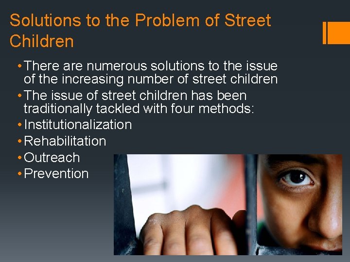 Solutions to the Problem of Street Children • There are numerous solutions to the