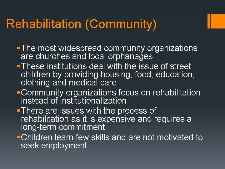 Rehabilitation (Community) § The most widespread community organizations are churches and local orphanages §