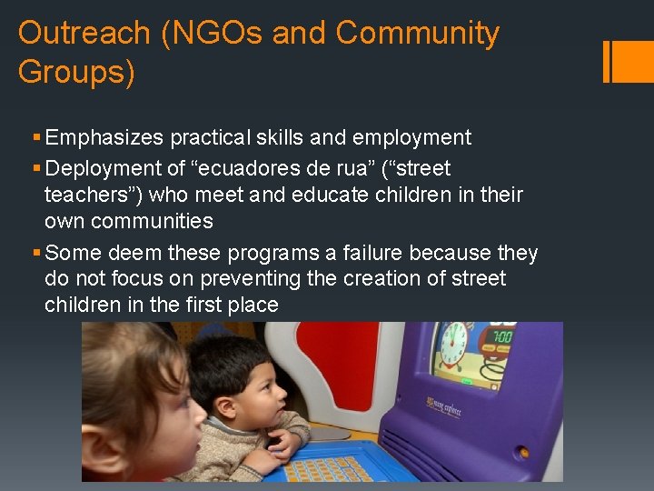 Outreach (NGOs and Community Groups) § Emphasizes practical skills and employment § Deployment of