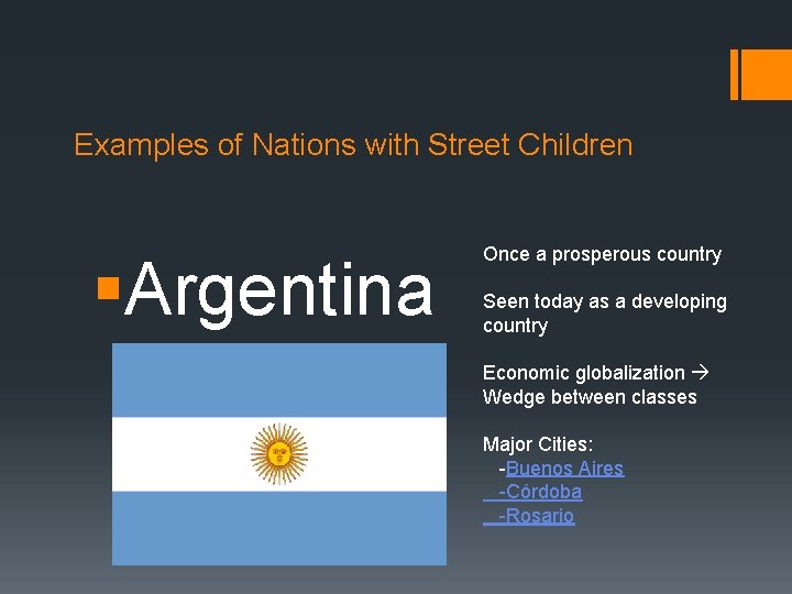Examples of Nations with Street Children §Argentina Once a prosperous country Seen today as