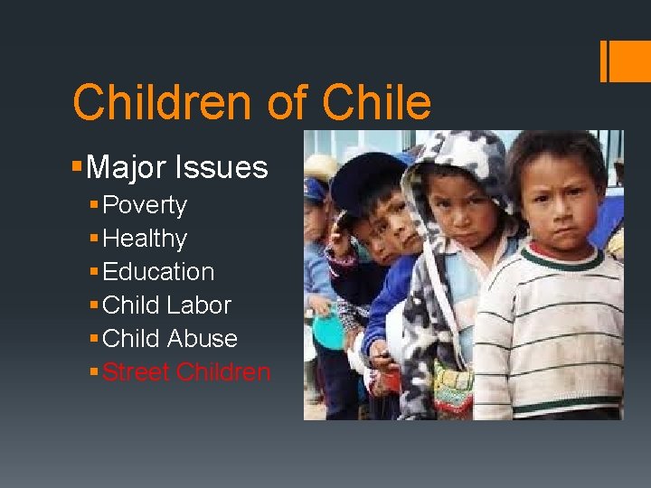 Children of Chile §Major Issues § Poverty § Healthy § Education § Child Labor