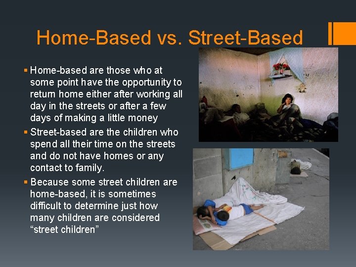 Home-Based vs. Street-Based § Home-based are those who at some point have the opportunity