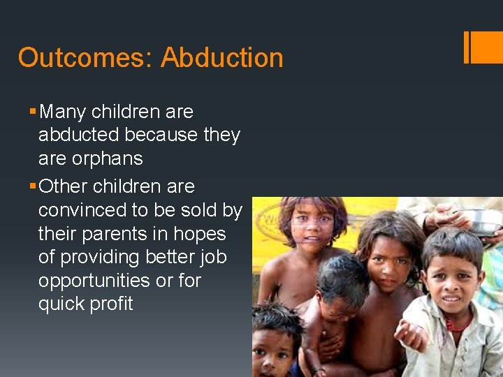 Outcomes: Abduction § Many children are abducted because they are orphans § Other children