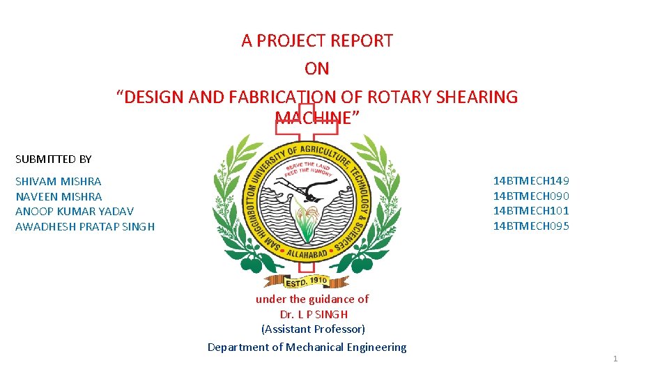 A PROJECT REPORT ON “DESIGN AND FABRICATION OF ROTARY SHEARING MACHINE” SUBMITTED BY 14