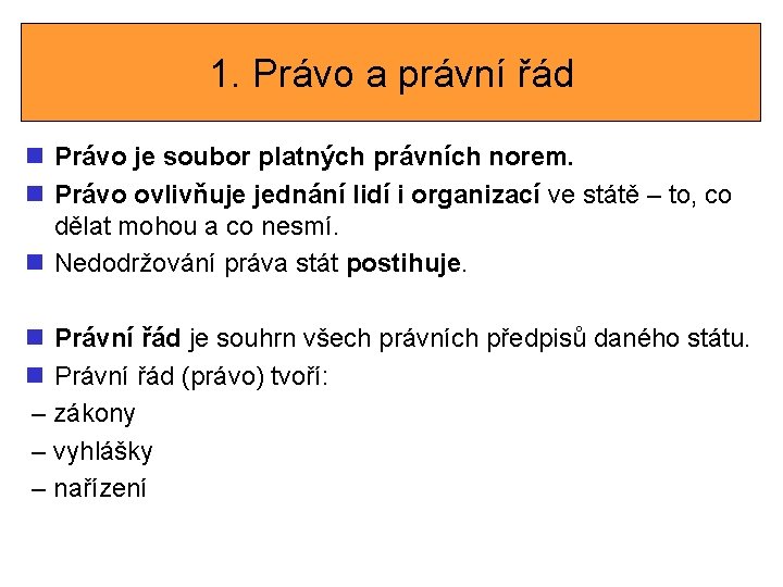 1. Právo a právní řád n Právo je soubor platných právních norem. n Právo