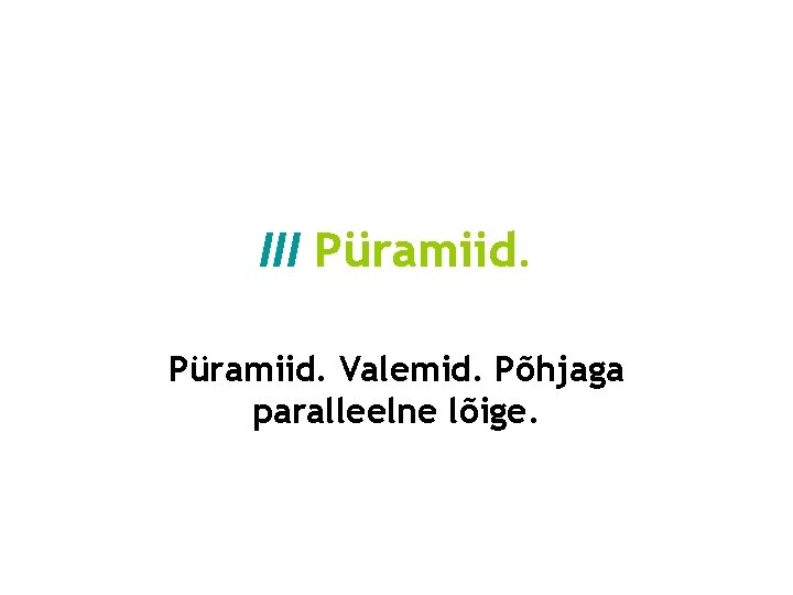 III Püramiid. Valemid. Põhjaga paralleelne lõige. 