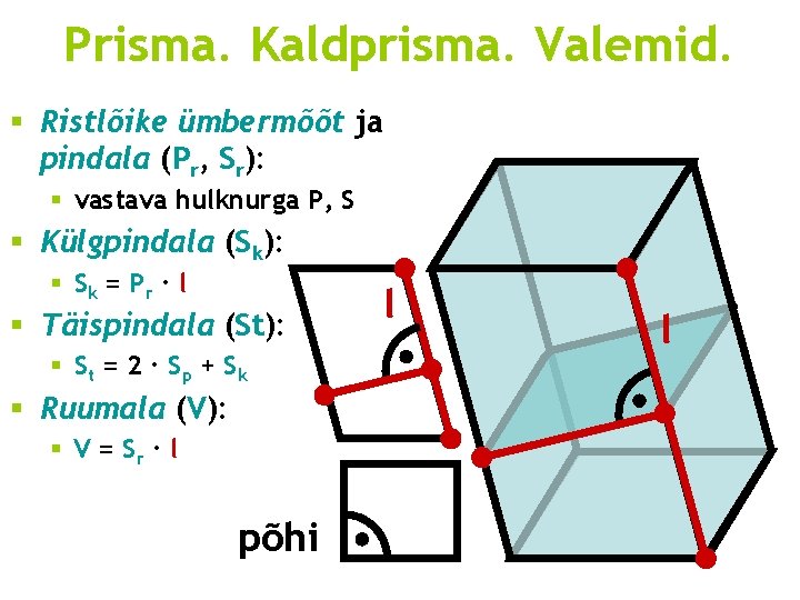 Prisma. Kaldprisma. Valemid. § Ristlõike ümbermõõt ja pindala (Pr, Sr): § vastava hulknurga P,