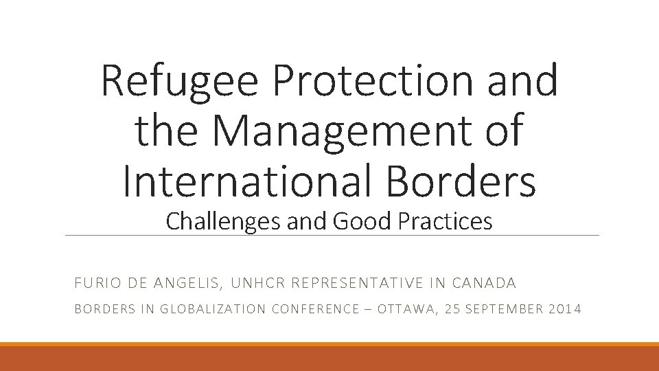 Refugee Protection and the Management of International Borders Challenges and Good Practices FURIO DE