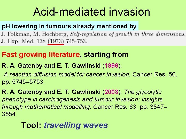 Acid-mediated invasion p. H lowering in tumours already mentioned by Fast growing literature, starting