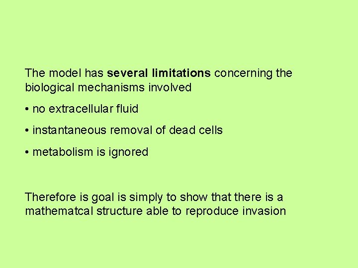 The model has several limitations concerning the biological mechanisms involved • no extracellular fluid