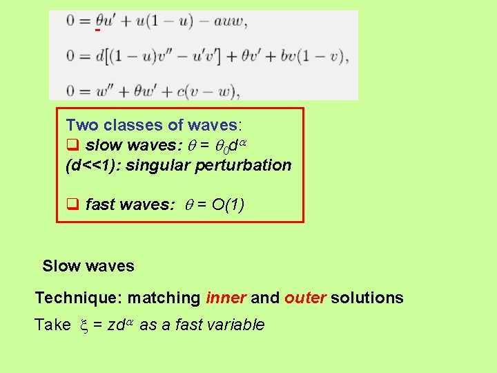 Two classes of waves: q slow waves: = 0 d (d<<1): singular perturbation q