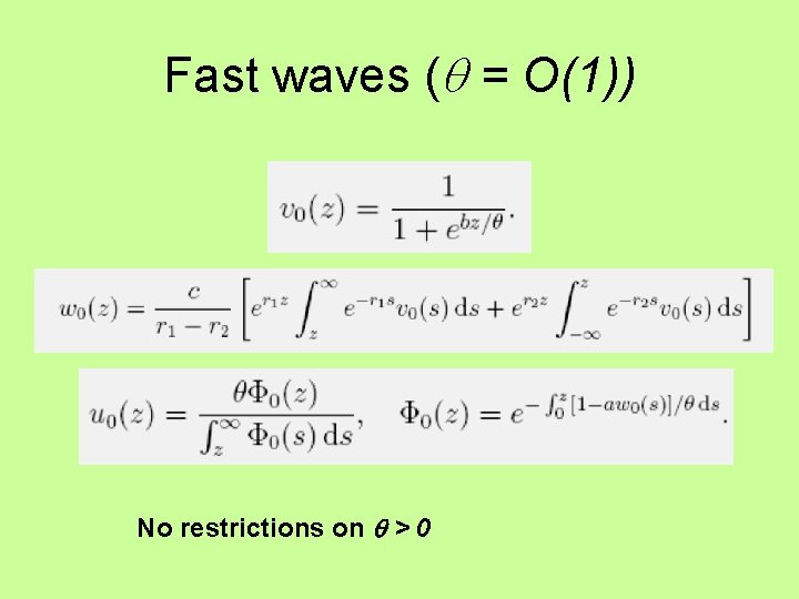 Fast waves ( = O(1)) No restrictions on > 0 