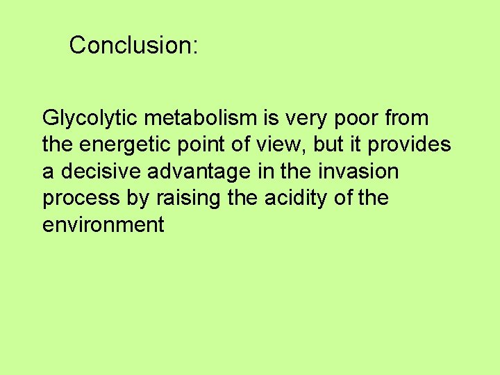 Conclusion: Glycolytic metabolism is very poor from the energetic point of view, but it