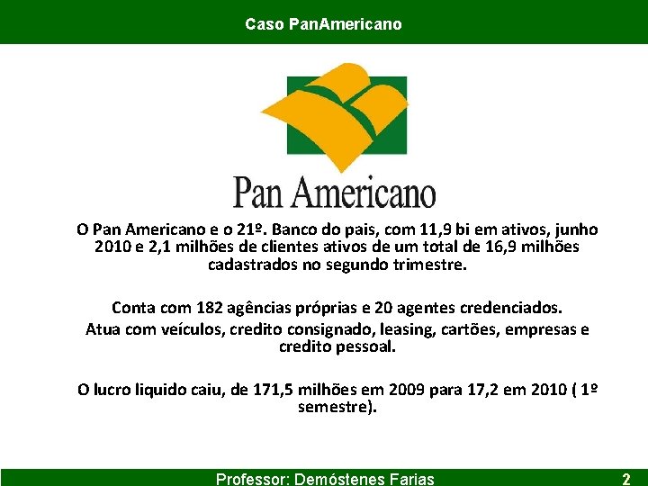 Caso Pan. Americano O Pan Americano e o 21º. Banco do pais, com 11,