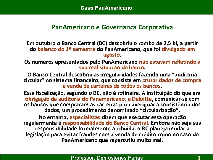 Caso Pan. Americano e Governanca Corporativa Em outubro o Banco Central (BC) descobriu o