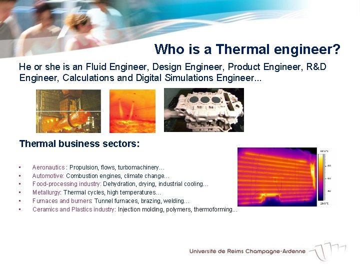 Who is a Thermal engineer? He or she is an Fluid Engineer, Design Engineer,