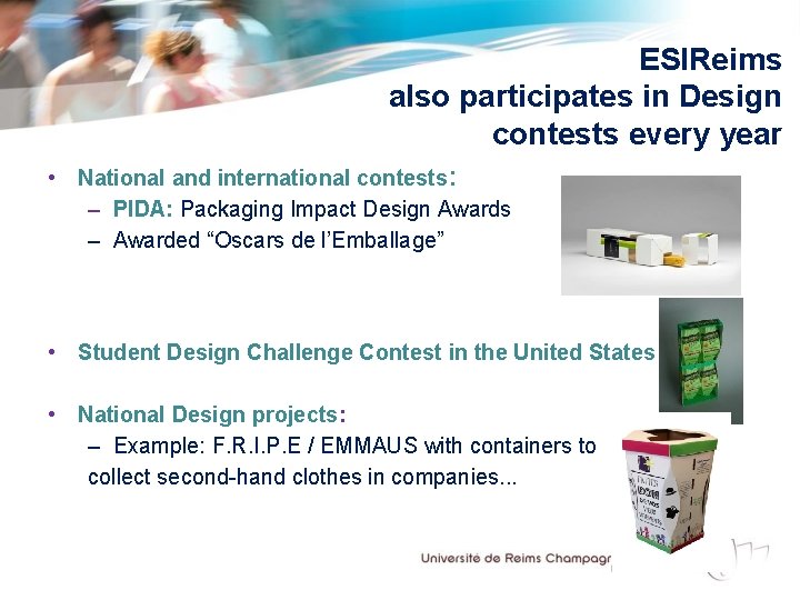 ESIReims also participates in Design contests every year • National and international contests: –