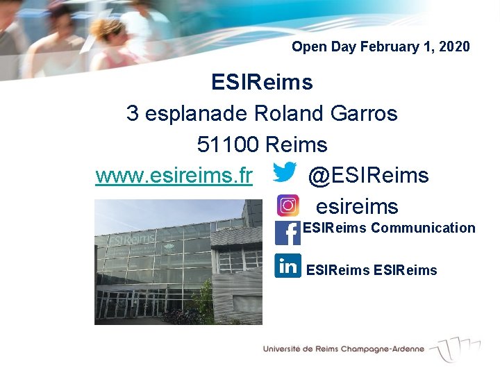 Open Day February 1, 2020 ESIReims 3 esplanade Roland Garros 51100 Reims www. esireims.