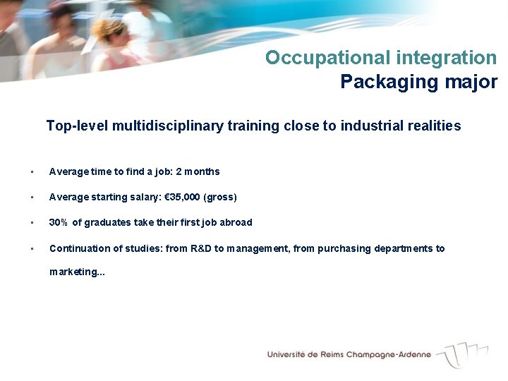 Occupational integration Packaging major Top-level multidisciplinary training close to industrial realities ▪ Average time