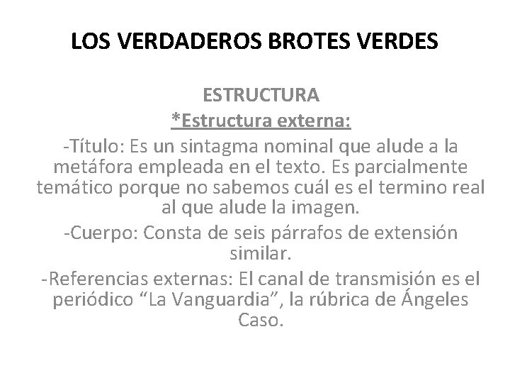 LOS VERDADEROS BROTES VERDES ESTRUCTURA *Estructura externa: -Título: Es un sintagma nominal que alude